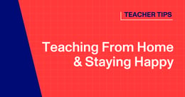 5 Strategies to Stay Happy While Teaching From Home